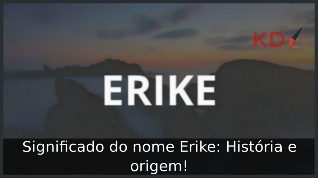 Significado do nome Erike: História e origem! 1 Significado do nome Erike: História e origem!