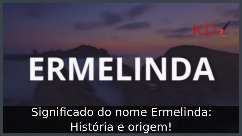 Significado do nome Ermelinda: História e origem! 1 Significado do nome Ermelinda: História e origem!