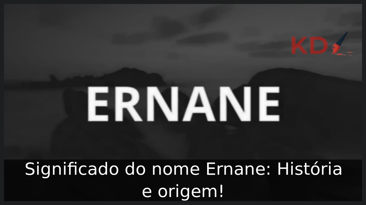 Significado do nome Ernane: História e origem! 5 Significado do nome Ernane: História e origem!
