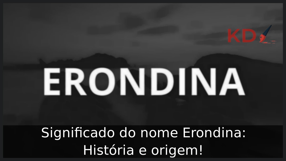 Significado do nome Erondina: História e origem! 7 Significado do nome Erondina: História e origem!