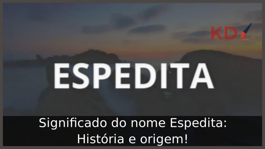 Significado do nome Espedita: História e origem!
