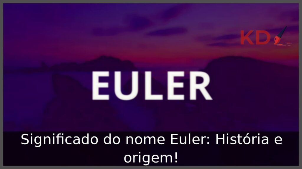 Significado do nome Euler: História e origem!