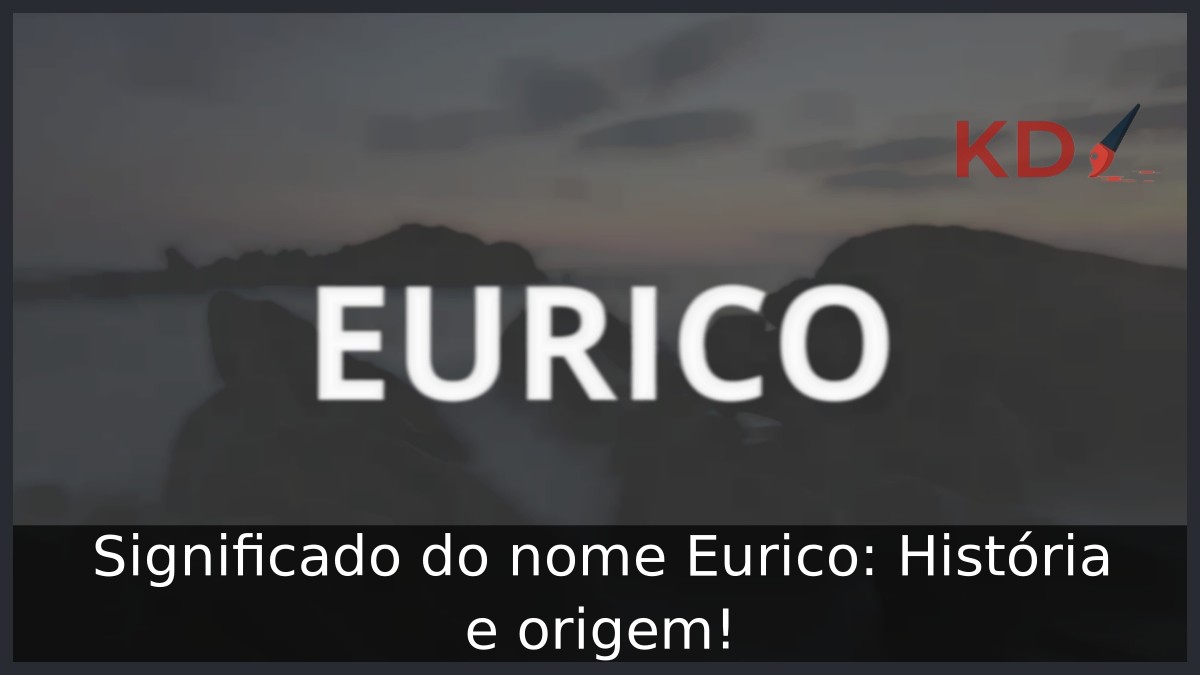 Significado do nome Eurico: História e origem! 11 Significado do nome Eurico: História e origem!