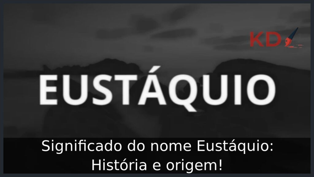 Significado do nome Eustáquio: História e origem! 1 Significado do nome Eustáquio: História e origem!