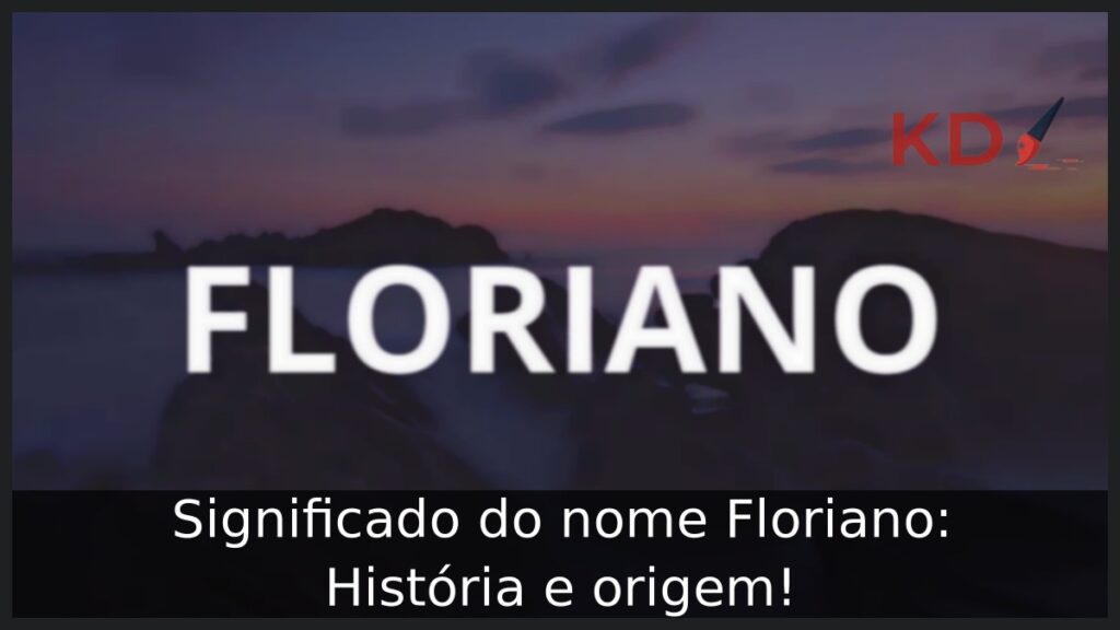 Significado do nome Floriano: História e origem! 1 Significado do nome Floriano: História e origem!
