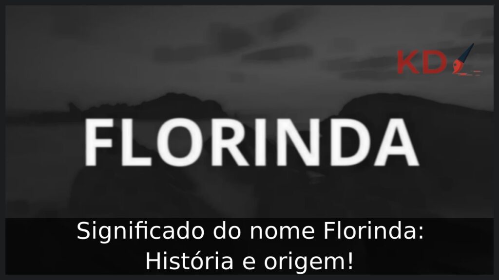 Significado do nome Florinda: História e origem!
