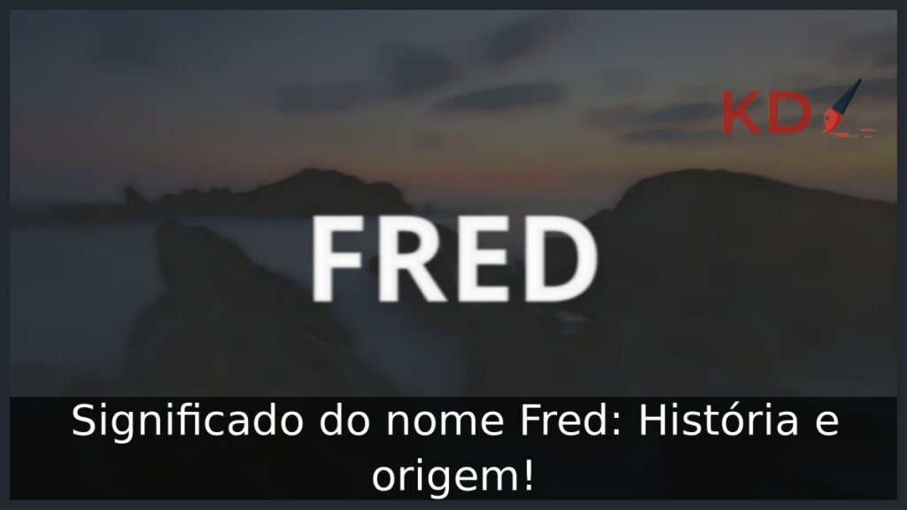 Significado do nome Fred: História e origem!