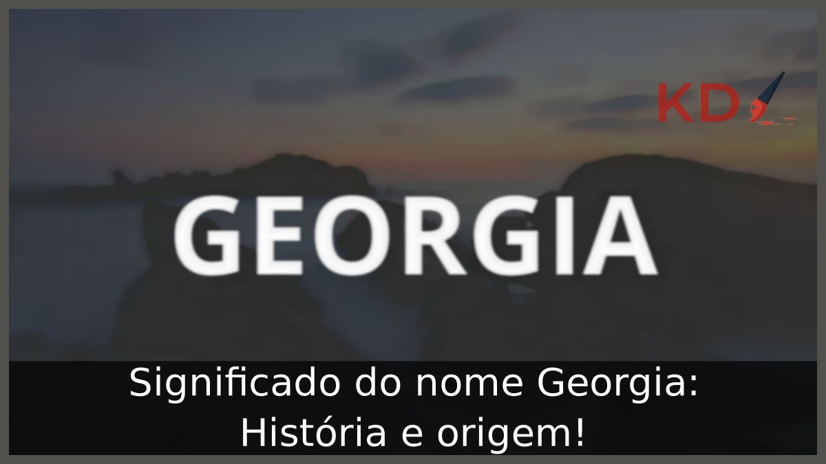 Significado do nome Georgia: História e origem!