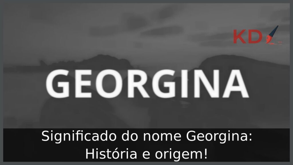 Significado do nome Georgina: História e origem!