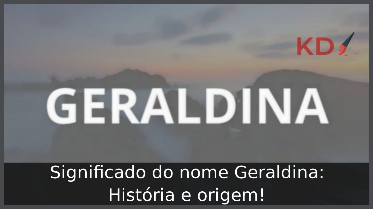 Significado do nome Geraldina: História e origem!
