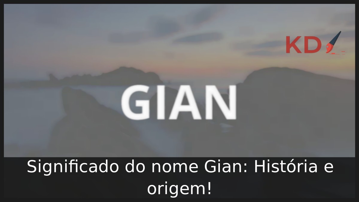 Significado do nome Gian: História e origem! 6 Significado do nome Gian: História e origem!