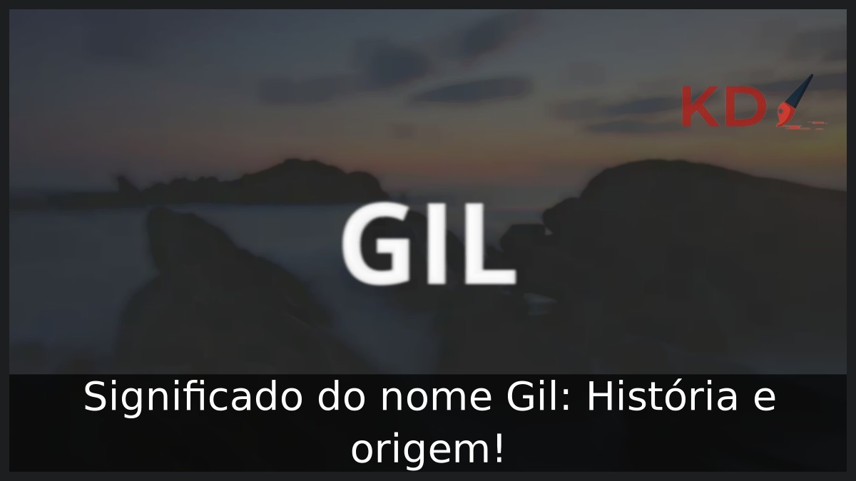 Significado do nome Gil: História e origem! 6 Significado do nome Gil: História e origem!