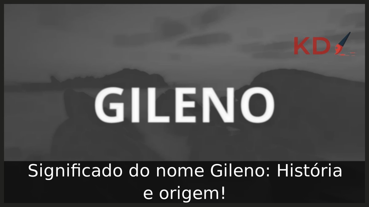 Significado do nome Gileno: História e origem! 2 Significado do nome Gileno: História e origem!