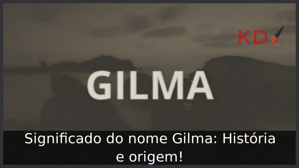 Significado do nome Gilma: História e origem! 1 Significado do nome Gilma: História e origem!