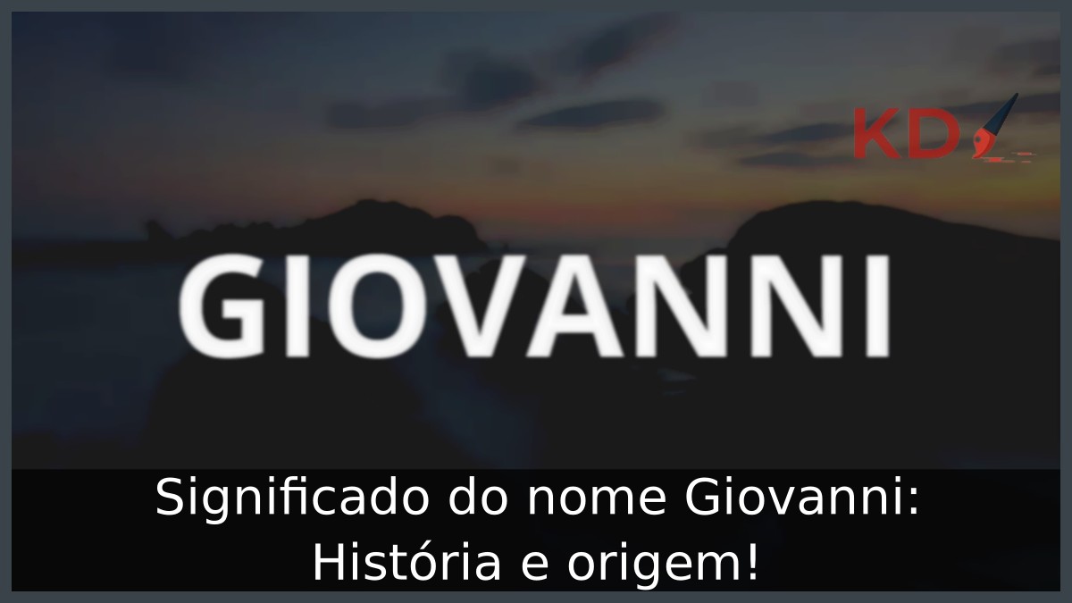 Significado do nome Giovanni: História e origem! 3 Significado do nome Giovanni: História e origem!