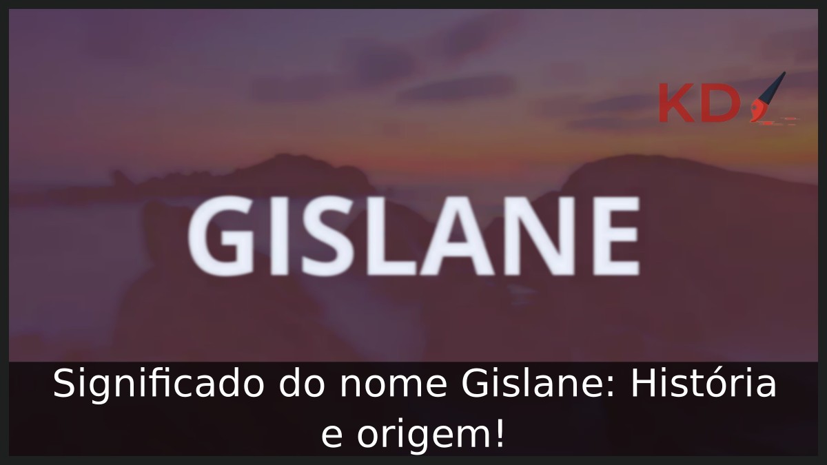 Significado do nome Gislane: História e origem!