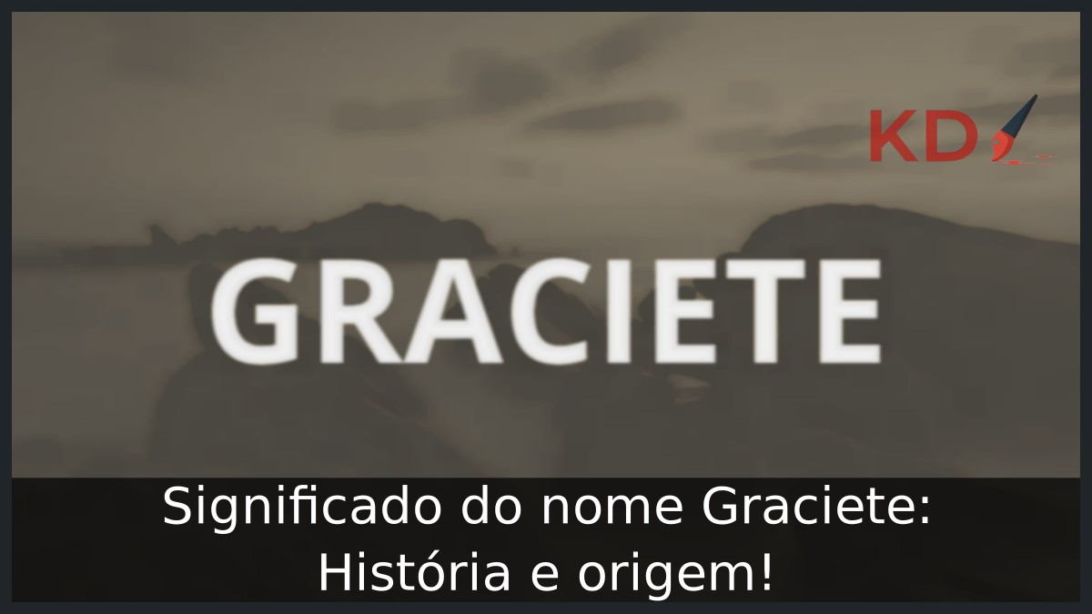 Significado do nome Graciete: História e origem!