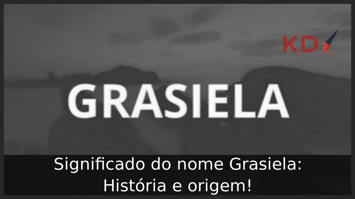 Significado do nome Grasiela: História e origem! 3 Significado do nome Grasiela: História e origem!