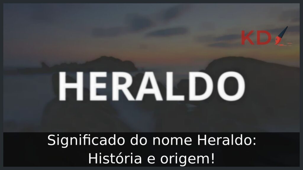 Significado do nome Heraldo: História e origem! 1 Significado do nome Heraldo: História e origem!