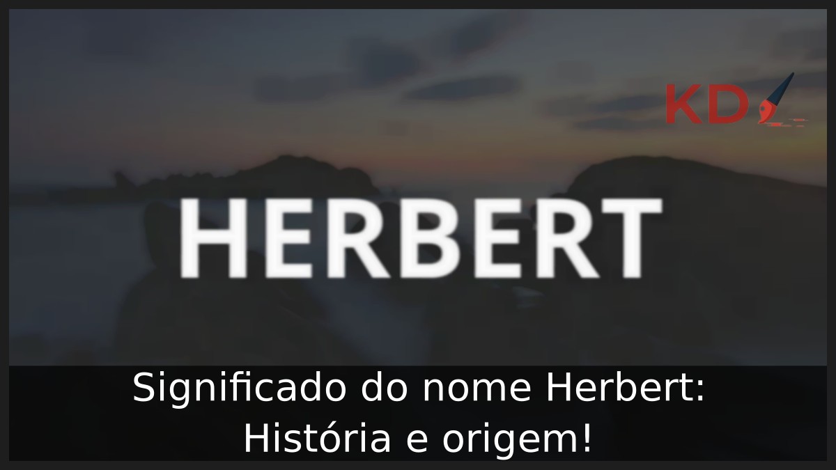 Significado do nome Herbert: História e origem! 1 Significado do nome Herbert: História e origem!