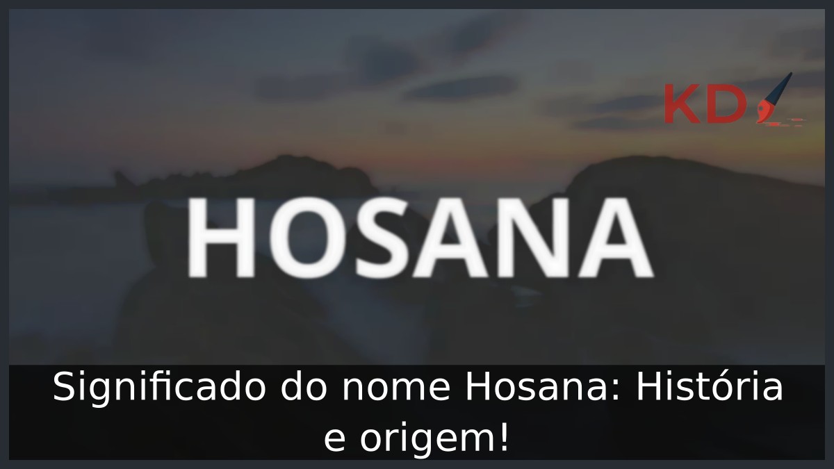 Significado do nome Hosana: História e origem!