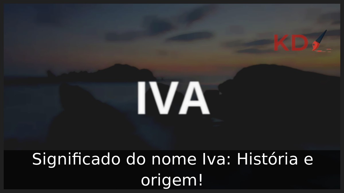 Significado do nome Iva: História e origem!