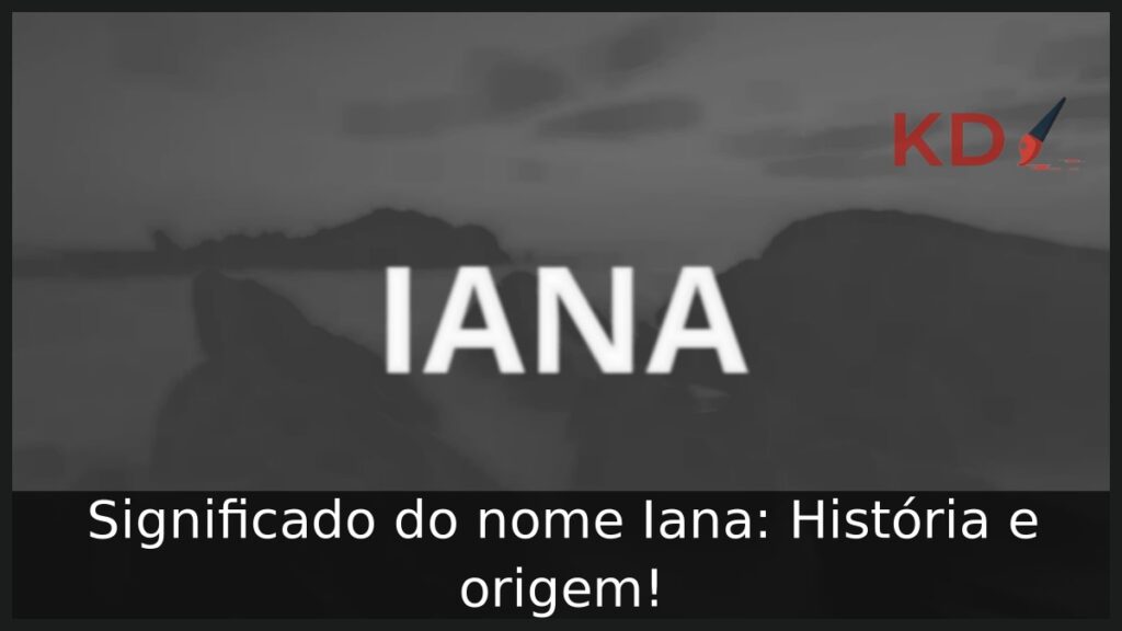 Significado do nome Iana: História e origem!