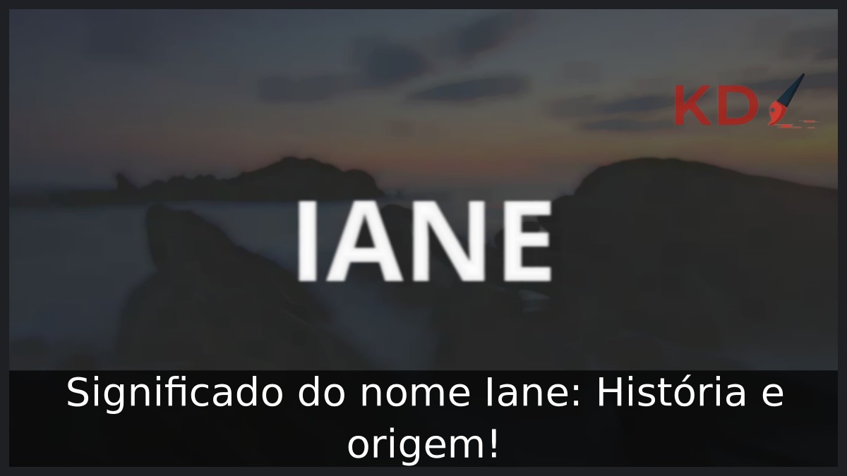 Significado do nome Iane: História e origem! 8 Significado do nome Iane: História e origem!