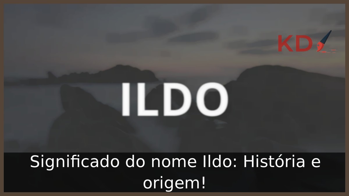 Significado do nome Ildo: História e origem! 2 Significado do nome Ildo: História e origem!