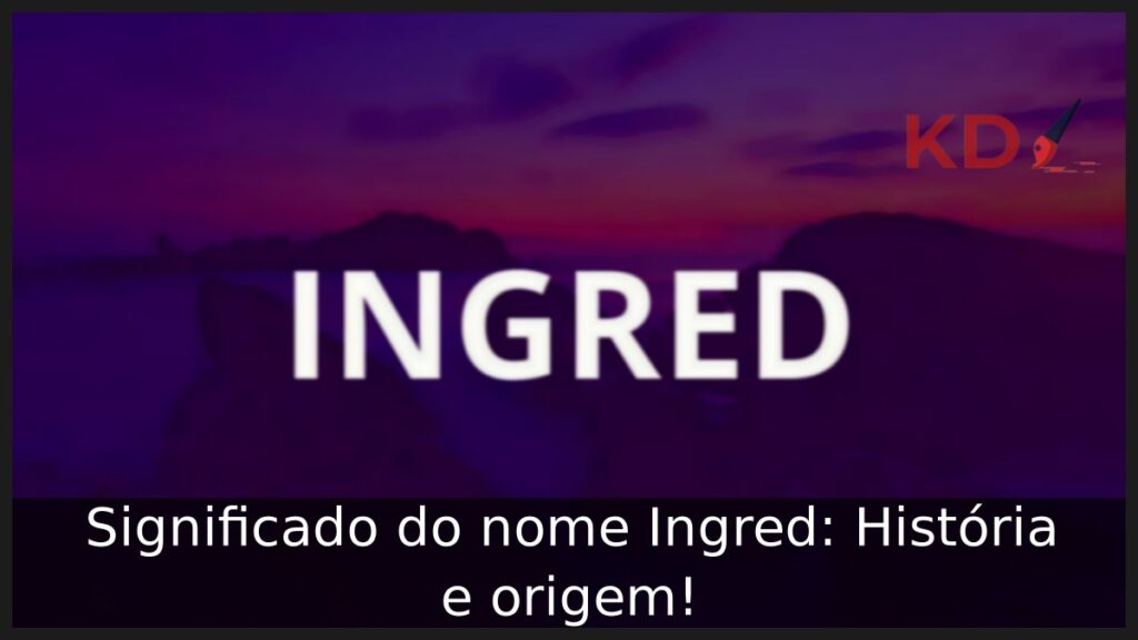 Significado do nome Ingred: História e origem!