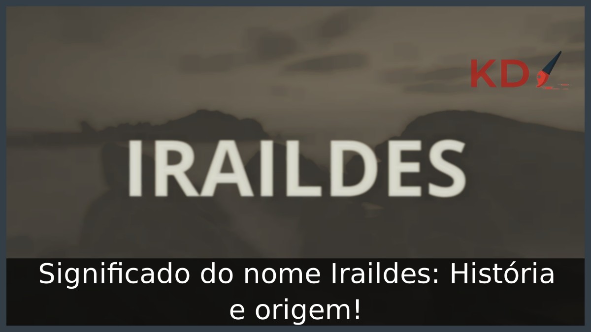 Significado do nome Iraildes: História e origem! 3 Significado do nome Iraildes: História e origem!