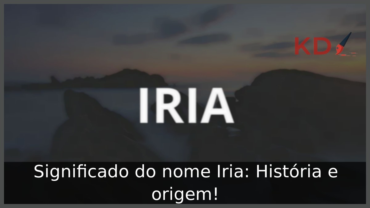 Significado do nome Iria: História e origem! 1 Significado do nome Iria: História e origem!