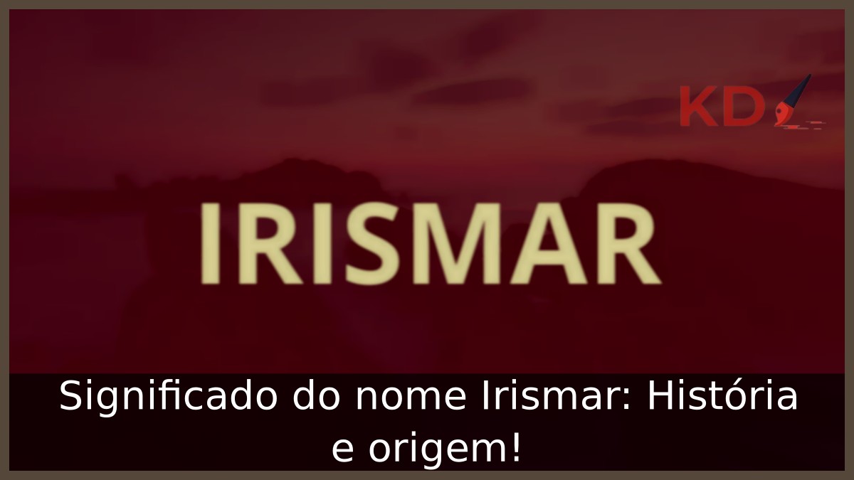Significado do nome Irismar: História e origem!