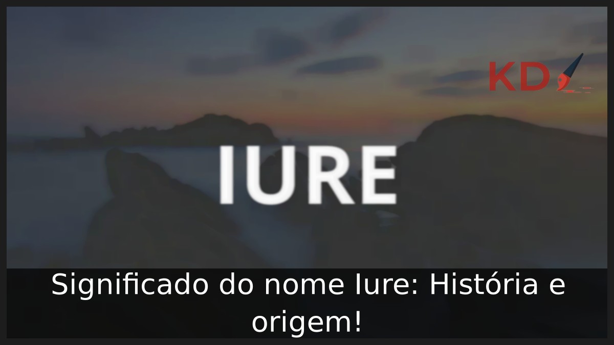 Significado do nome Iure: História e origem!