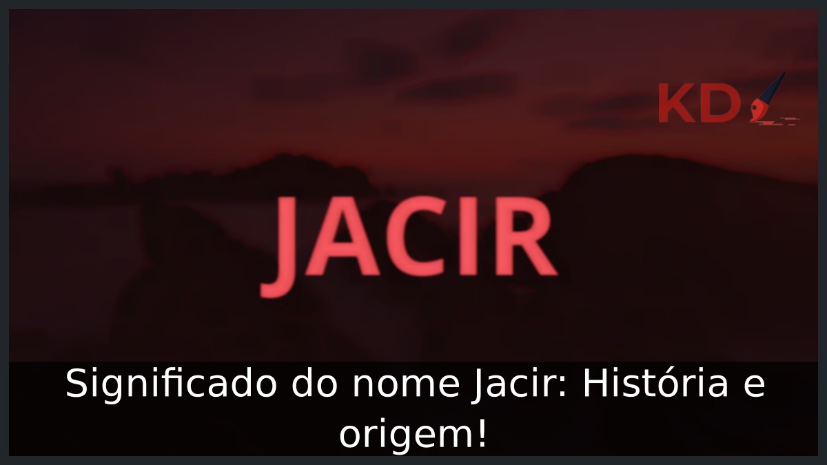 Significado do nome Jacir: História e origem! 5 Significado do nome Jacir: História e origem!