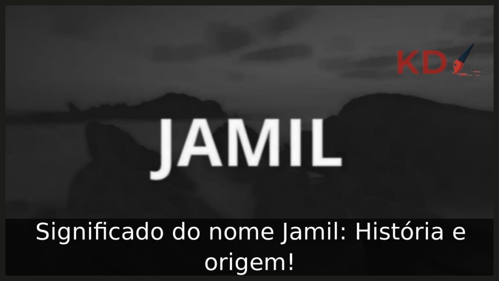 Significado do nome Jamil: História e origem!