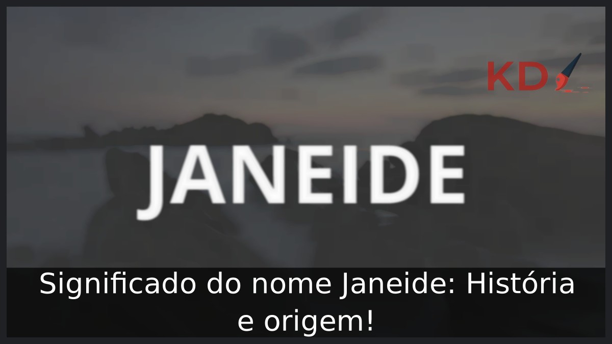 Significado do nome Janeide: História e origem! 5 Significado do nome Janeide: História e origem!