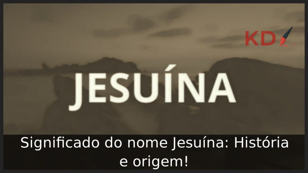 Significado do nome Jesuína: História e origem! 1 Significado do nome Jesuína: História e origem!