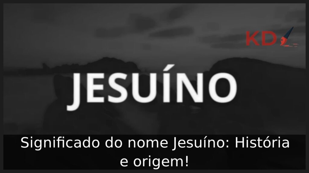Significado do nome Jesuíno: História e origem! 1 Significado do nome Jesuíno: História e origem!