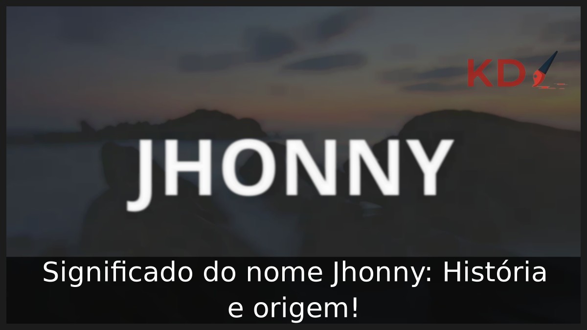 Significado do nome Jhonny: História e origem! 11 Significado do nome Jhonny: História e origem!