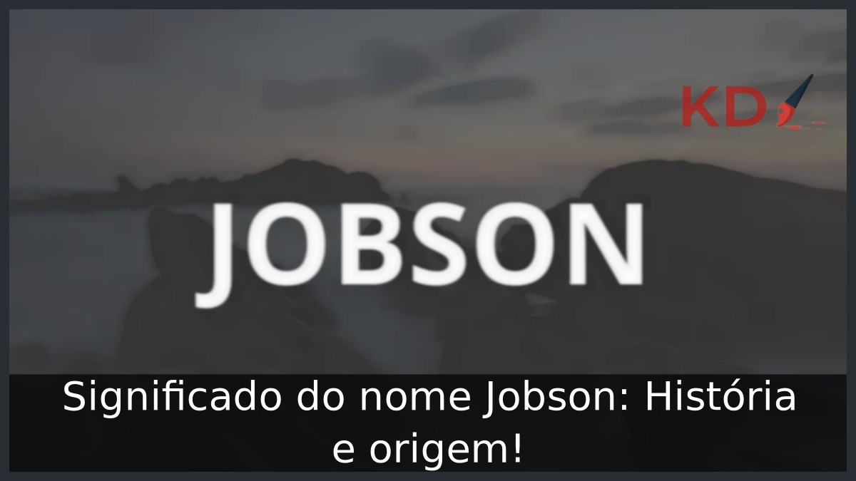 Significado do nome Jobson: História e origem!