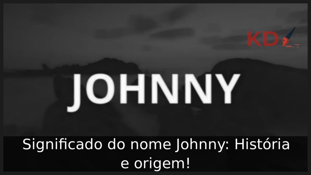 Significado do nome Johnny: História e origem! 1 Significado do nome Johnny: História e origem!