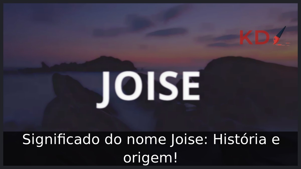Significado do nome Joise: História e origem! 10 Significado do nome Joise: História e origem!