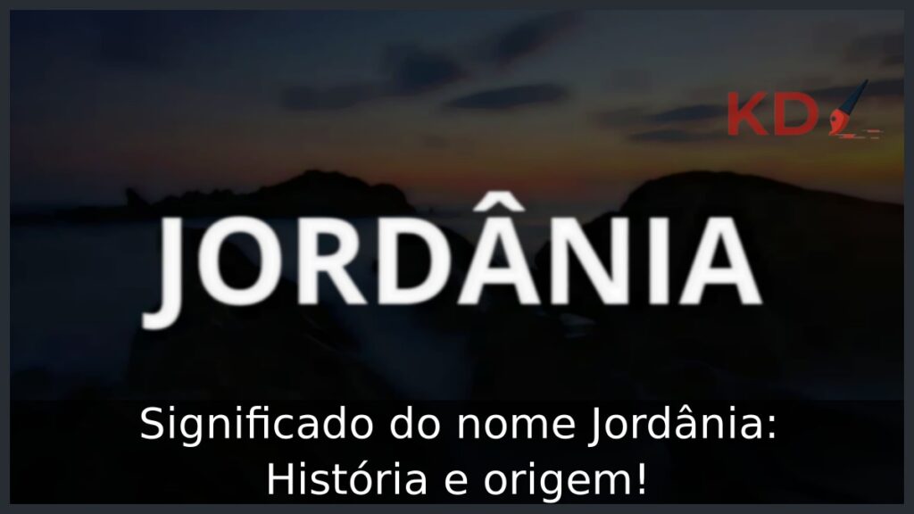 Significado do nome Jordânia: História e origem!