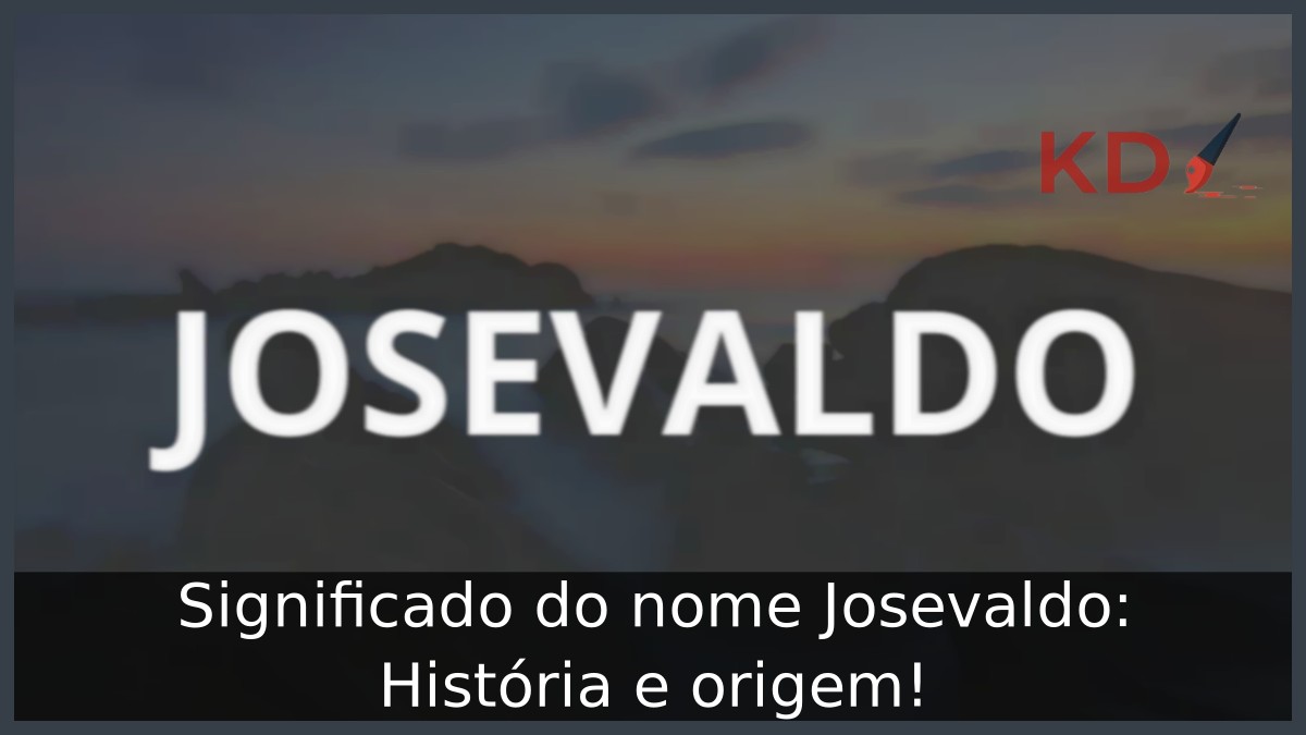 Significado do nome Josevaldo: História e origem! 4 Significado do nome Josevaldo: História e origem!