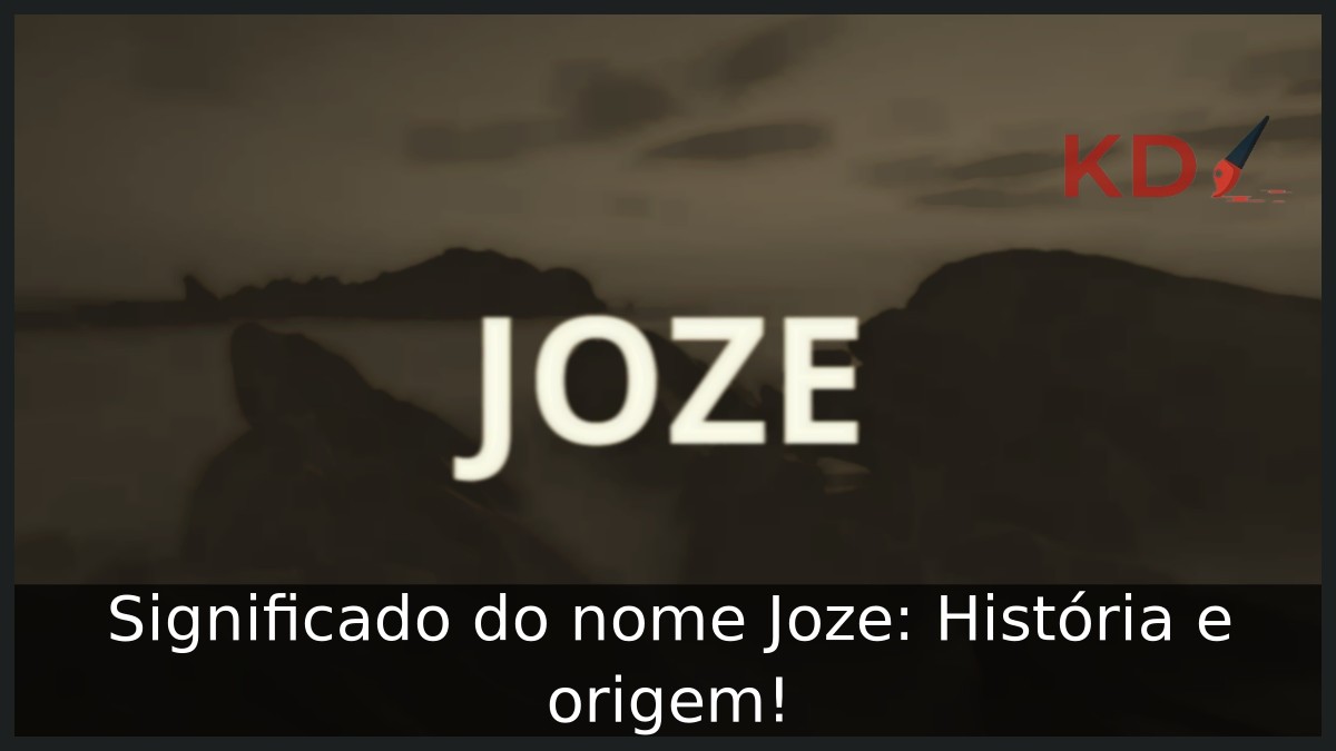 Significado do nome Joze: História e origem! 10 Significado do nome Joze: História e origem!