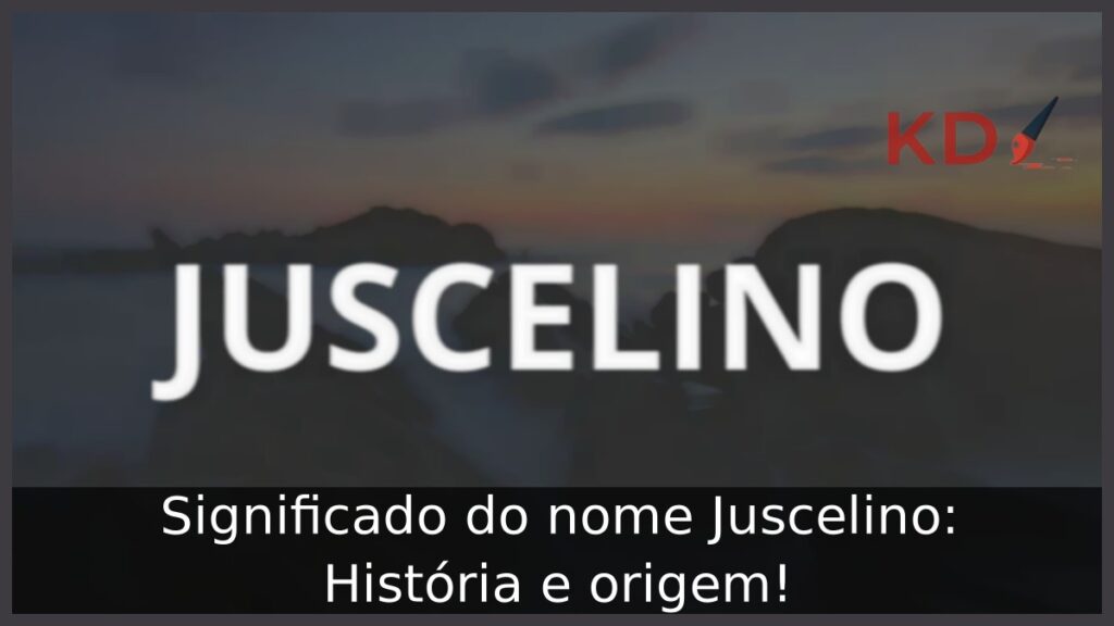 Significado do nome Juscelino: História e origem! 1 Significado do nome Juscelino: História e origem!