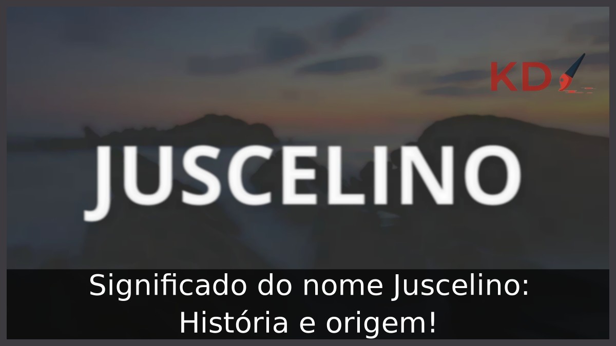 Significado do nome Juscelino: História e origem! 12 Significado do nome Juscelino: História e origem!