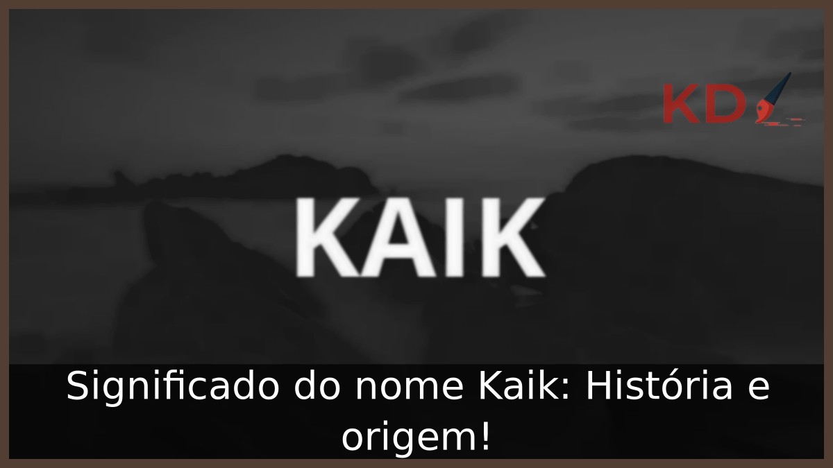 Significado do nome Kaik: História e origem!