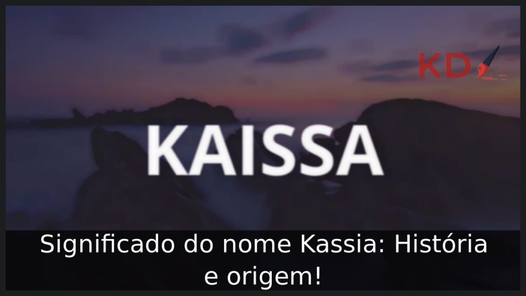Significado do nome Kassia: História e origem! 1 Significado do nome Kassia: História e origem!